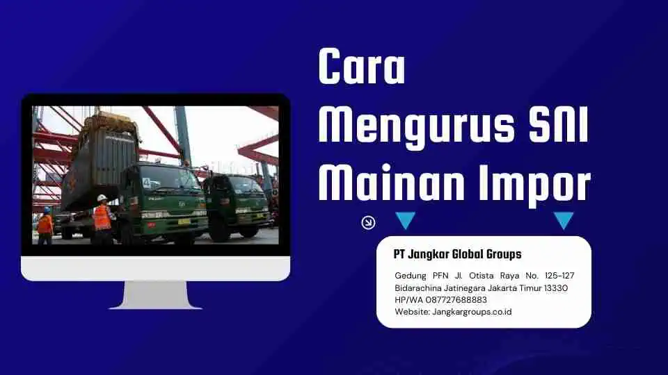 Cara Mengurus SNI Mainan Impor