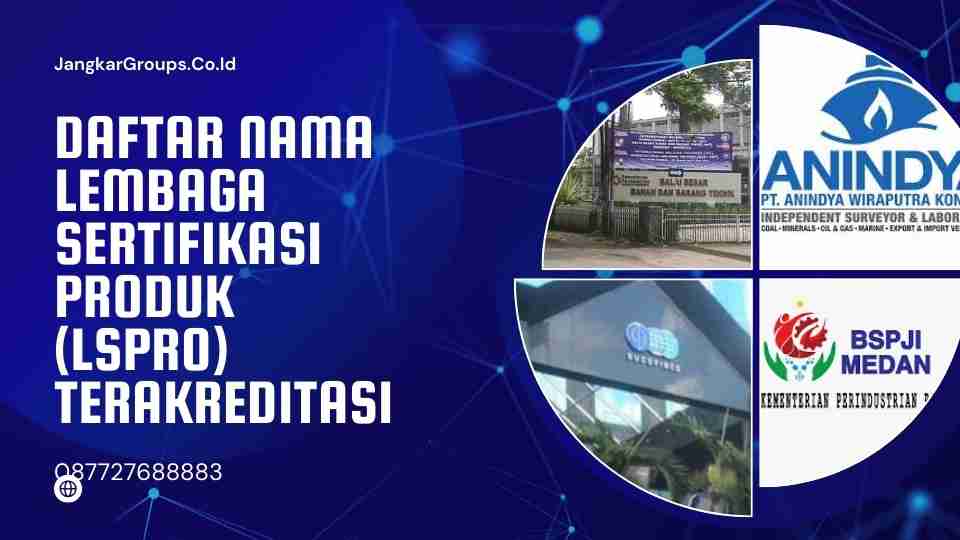 Daftar nama Lembaga Sertifikasi Produk (LSPro) terakreditasi