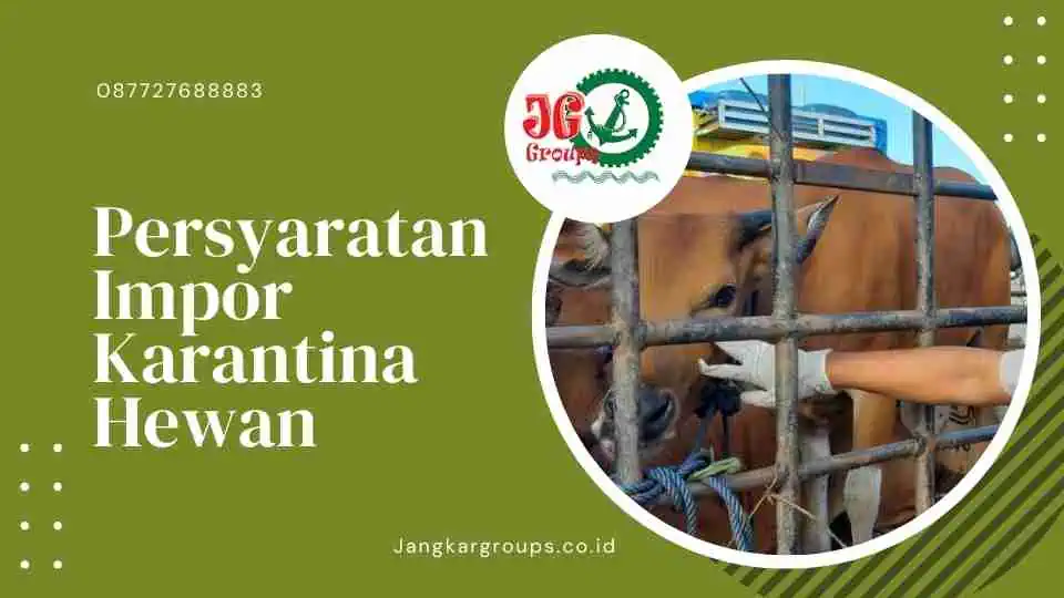 Persyaratan Impor Karantina Hewan