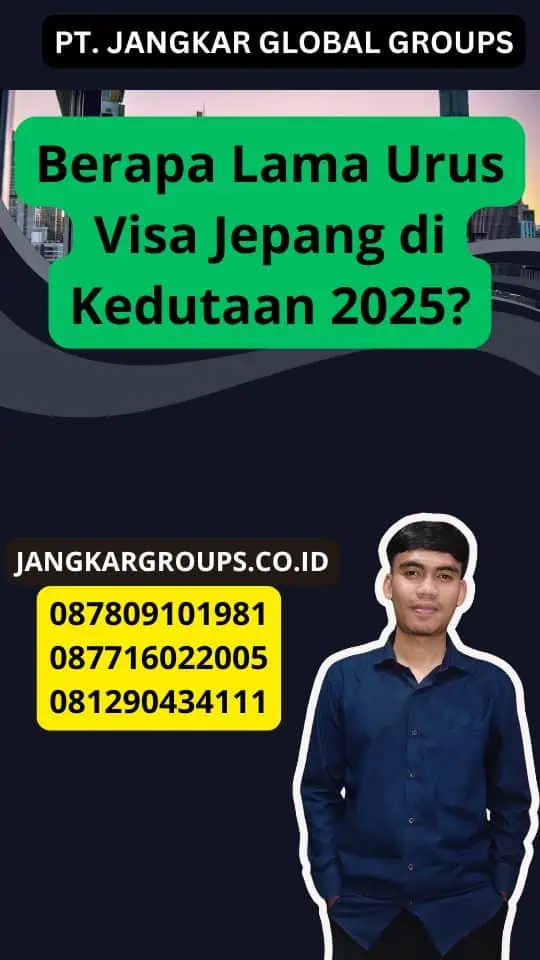 Berapa Lama Urus Visa Jepang di Kedutaan 2025?