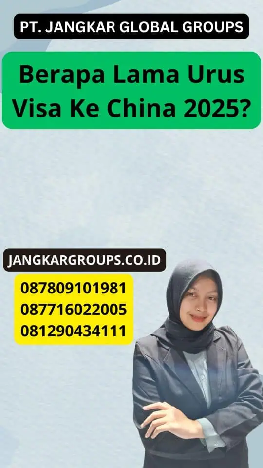 Berapa Lama Urus Visa Ke China 2025?