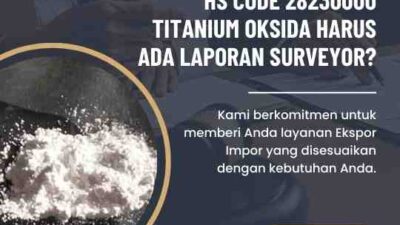 HS Code 28230000 Titanium Oksida Harus Ada Laporan Surveyor