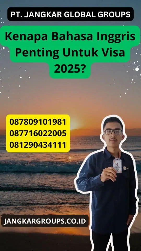 Kenapa Bahasa Inggris Penting Untuk Visa 2025?